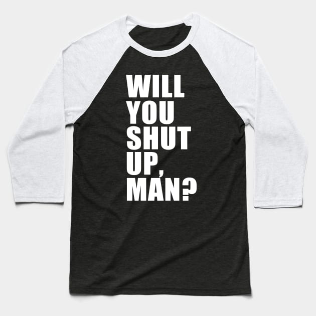 Wil You Shut Up Man? Joe Biden Anti Trump Debate Baseball T-Shirt by E